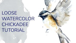 WATERCOLOR CHICKADEE TUTORIAL - loose watercolor feathers