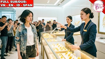 Nữ Ăn Mày Mua Vàng Bị Đám Nhân Viên Khinh Thường, Ai Ngờ Lại Là Vợ Tỷ Phú Khiến Cả Đám Xanh Mặt