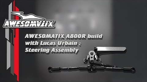 Awesomatix A800R build video series: Steering Assembly