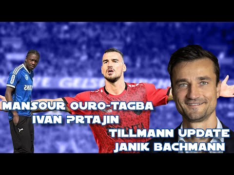 Mansour Ouro-Tagba - Ivan Prtajin - Tillmann Update - Janik Bachmann - Schalke Transfers / Gerüchte