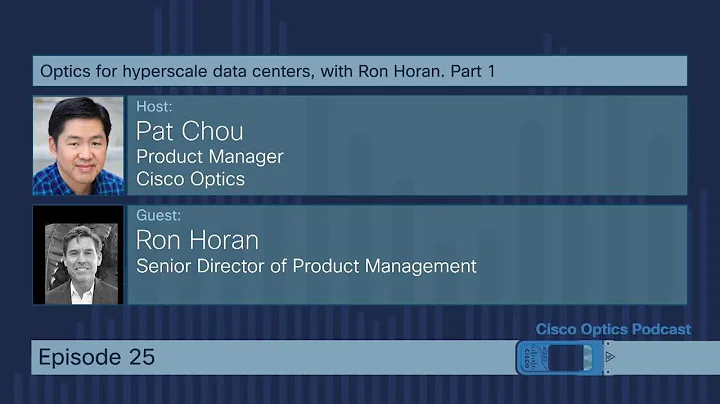 Cisco Optics Podcast Ep 25. Optics for hyperscale data centers with Ron Horan. 1 of 4