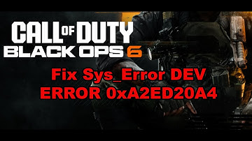 Fix Call Of Duty Black Ops 6 Sys_Error DEV ERROR 0xA2ED20A4 On Xbox Series X/S
