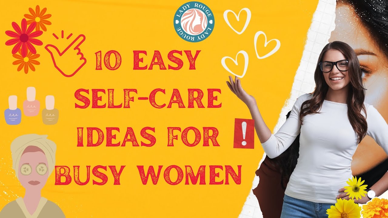 10 Easy Self Care Ideas for Busy Women - YouTube