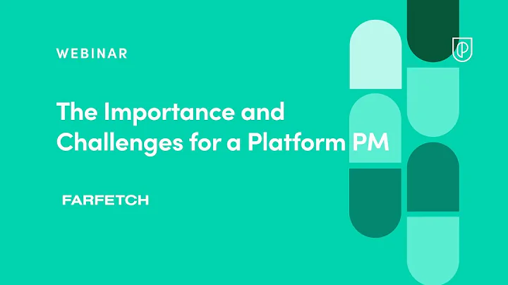 Webinar: The Importance and Challenges for a Platform PM by Farfetch Lead PM, Diana Martins