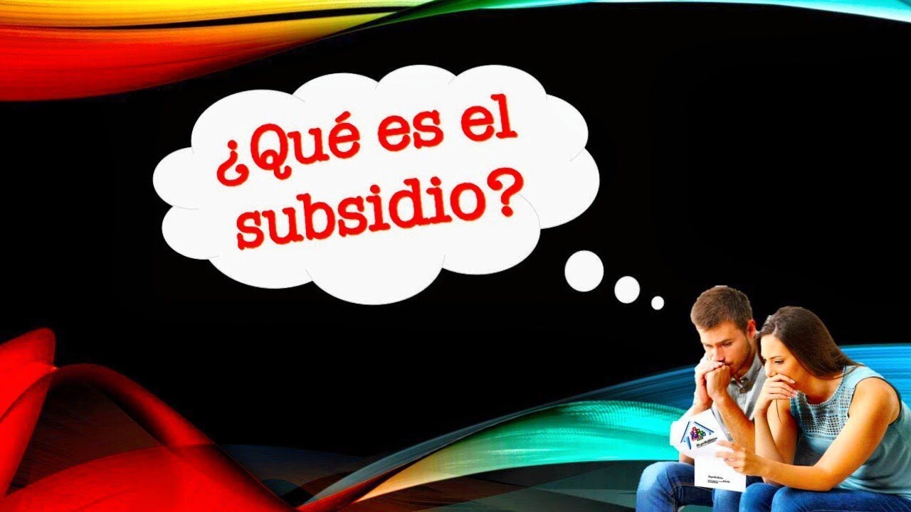 ¿QUÉ ES EL SUBSIDIO? YouTube ¿QUÉ ES EL SUBSIDIO? YouTube