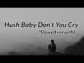Hush Little Baby Don T You Cry Slowed Reverb New English Lofi Music Hush Little Baby Don T You Cry Slowed Reverb New English Lofi Music