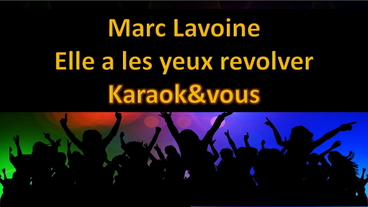 Karaoké Marc Lavoine Elle a les yeux revolver YouTube Karaoké Marc Lavoine Elle a les yeux revolver YouTube