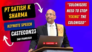 Pt Satish K Sharma DESTROYS the Colonial Caste Trope in keynote speech at CasteCon23