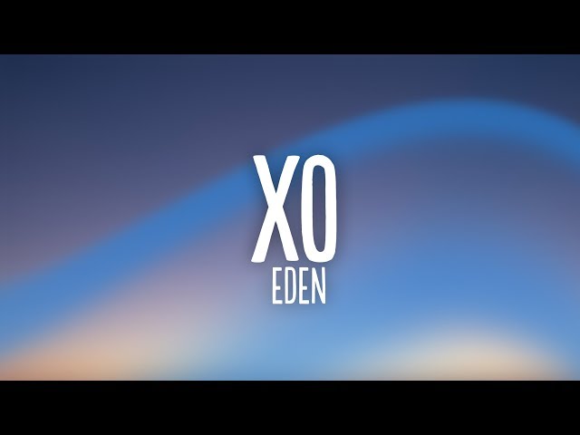 EDEN - xo (Lyrics) class=