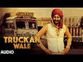 Ranjit Bawa: Truckan Wale (Audio Song) | Nick Dhammu | Lovely Noor | New Punjabi Songs 2017
