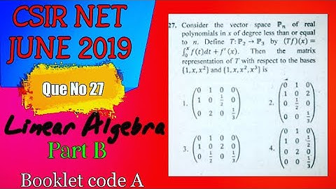 CSIR NET JUNE 2019 || LINEAR ALGEBRA || PART B || QUESTION NO 27 || BOOKLET CODE A|| UNIT 1