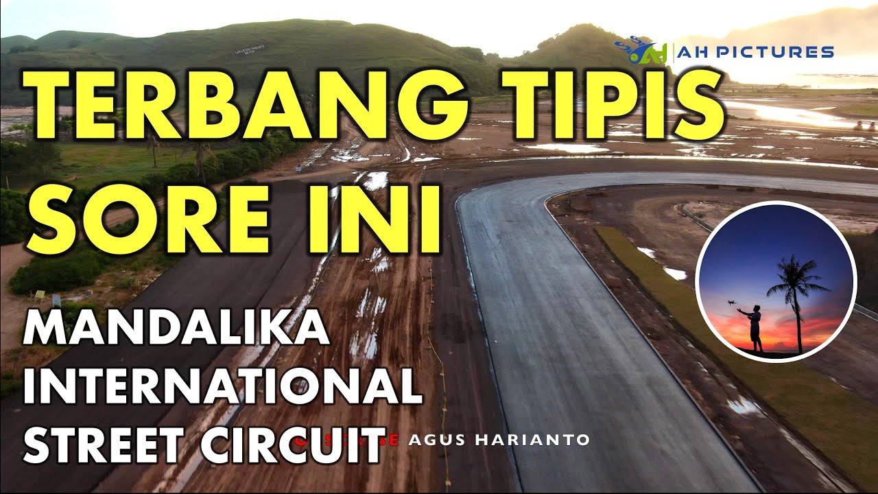 TERBANG TIPIS HARI INI, MANDALIKA INTERNATIONAL STREET CIRCUIT - YouTube