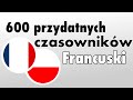 600 przydatnych czasowników - Francuski