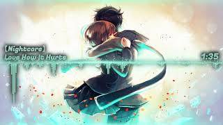 【Nightcore】  Love How It Hurts