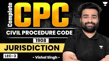 Complete Civil Procedure Code, 1908: Jurisdiction (Lecture 3) | Vishal Singh | Unacademy Judiciary