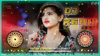 Magar Is Baar Tum Hi Aana | Dj Remix | Jubin Nautiyal | Marjaavaan | Hindi Love Sad Song | TM Series