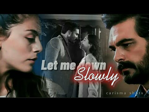 Let me down slowly ft  Yaman ve Seher ( Emanet )