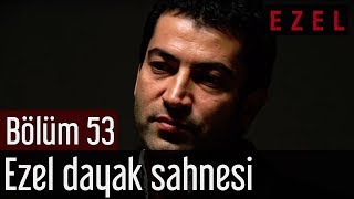 Ezel 53.Bölüm Ezel Dayak Sahnesi