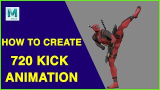 HOW TO CREATE DEADPOOL 720 KICK ANIMATION IN MAYA 2022 Tutorial