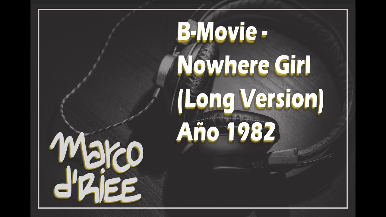 B-Movie - Nowhere Girl (Long Version) - 1982 (Con Subtítulos en inglés y español) B-Movie - Nowhere Girl (Long Version) - 1982 (Con Subtítulos en inglés y español)