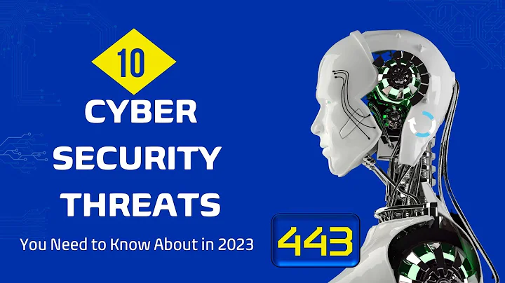 10 CYBERSECURITY THREATS YOU NEED TO KNOW ABOUT IN 2023