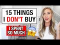 15 THINGS I NO LONGER BUY - this is embarassing