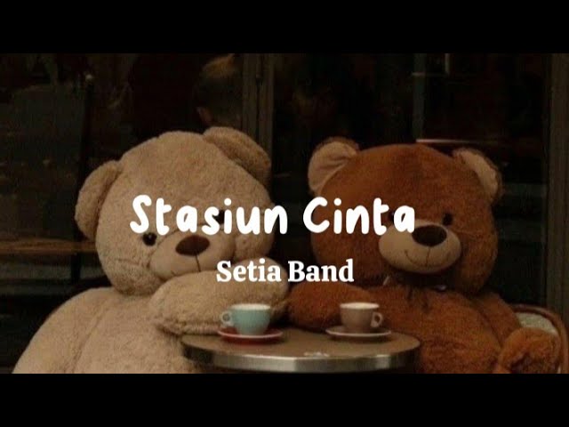 Stasiun Cinta-Setia Band (speed up/lirik lagu) class=