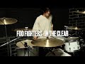 In The Clear - Foo Fighters - Drum Cover