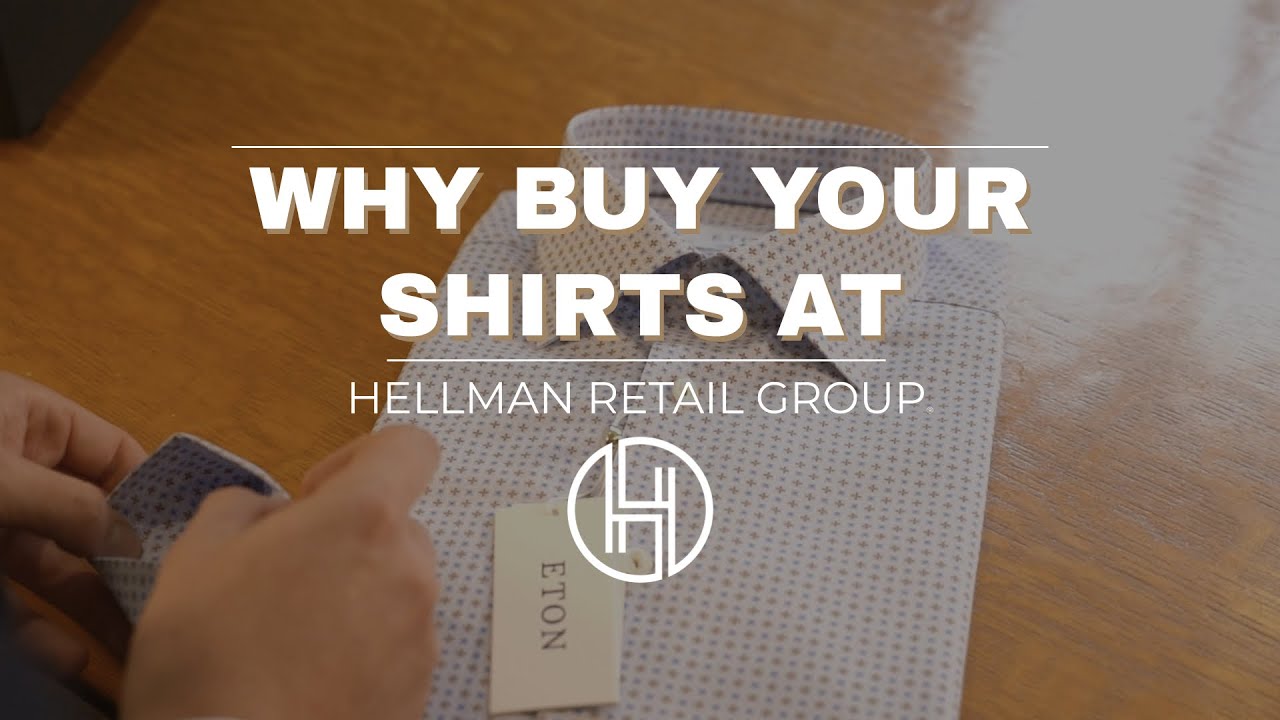 Why Buy Your Shirts At Hellman Retail Group