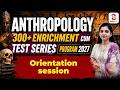 Orientation session | Anthropology Enrichment Cum Test Series 2027 | Online & Offline | SunyaIAS