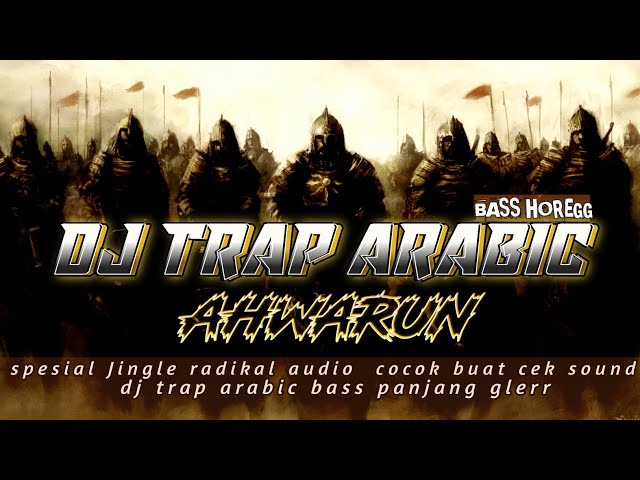 DJ TRAP ARABIC AHWARUN COCOK BUAT CEK SOUND-JINGLE RADIKAL AUDIO class=