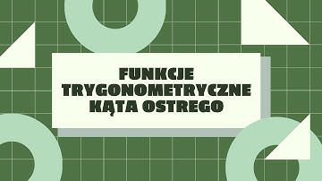 Funkcje trygonometryczne kąta ostrego