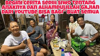 BEGINI CERITA SEDIH SIWO TENTANG ANAKNYA\u0026GAJIAN DARI YOUTUBE BISA BAGI\