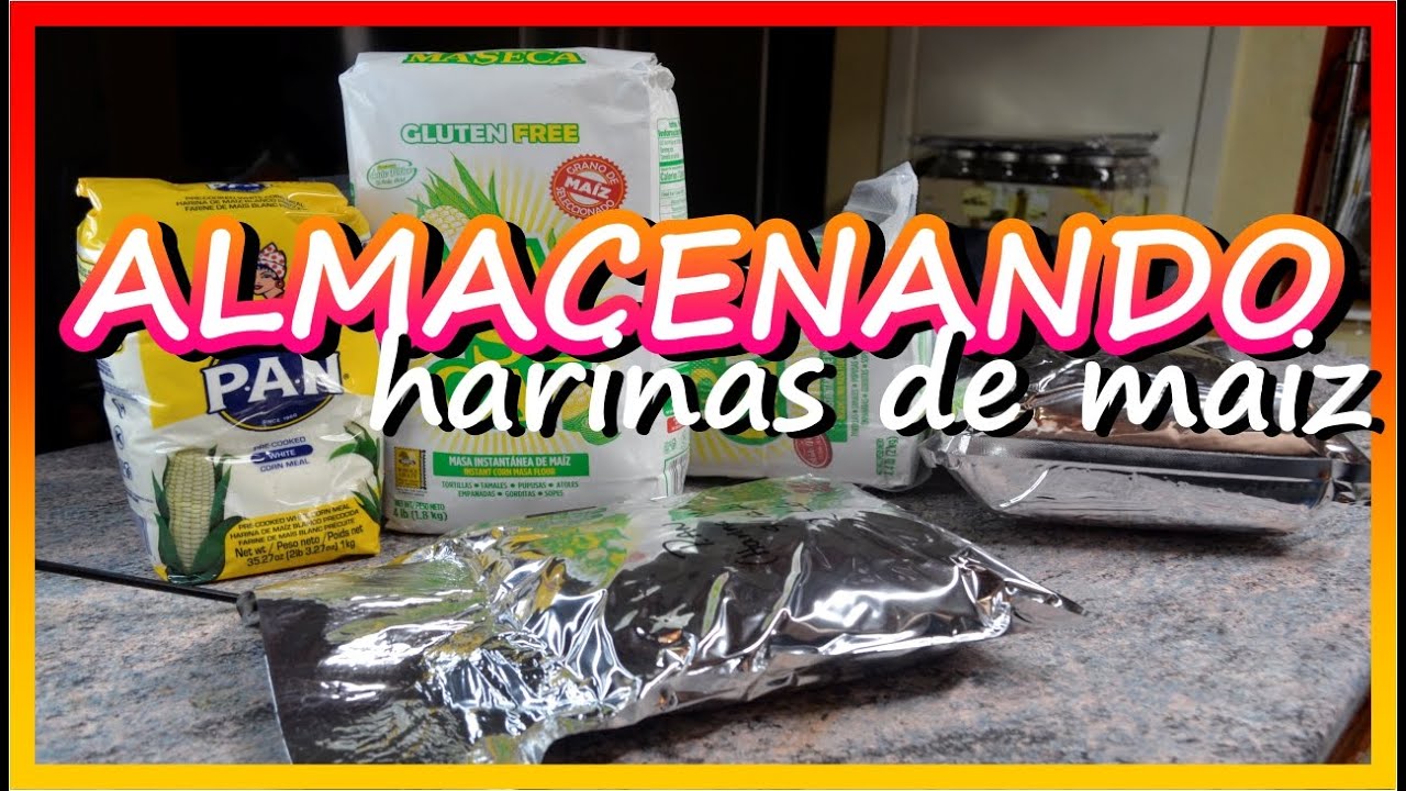 COMO EMPACAR Y ALMACENAR HARINA DE MAIZ PARA LARGO TIEMPO