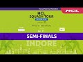 Semi final  court 1  hcl squash tour  indore 2024