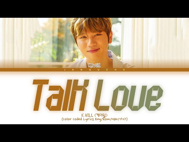 K.Will (케이윌) - Talk Love (Descendants Of The Sun OST Pt.6) (Color Coded Lyrics Eng/Rom/Han/가사) class=