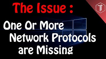 How To Fix One or More Network Protocols are Missing In Windows .