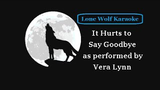 Vera Lynn - It Hurts to Say Goodbye - Lone Wolf Karaoke