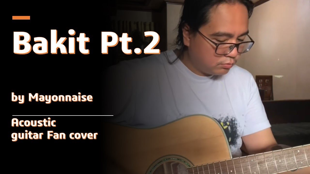 BAKIT PART 2 by MAYONNAISE my Acoustic guitar cover YouTube