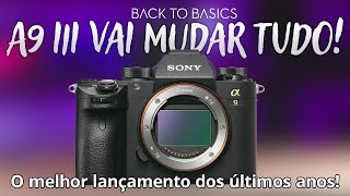 Sony A9 3 – Vai Mudar a Indústria da Fotografia! É sério!