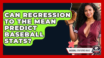 Can Regression To The Mean Predict Baseball Stats? - Baseball Statistics Vault