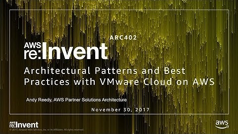 AWS re:Invent 2017: Architectural Patterns and Best Practices with VMware Cloud on A (ARC402)