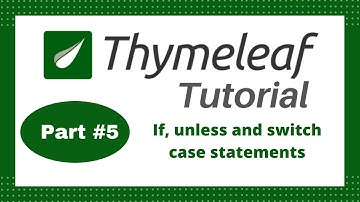 Thymeleaf Tutorial #5 - Conditionals (if, unless and switch case)