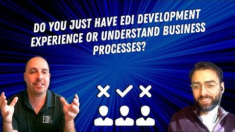 Do You Just Have EDI Development Experience or Understand Business Processes? #ediconsultants