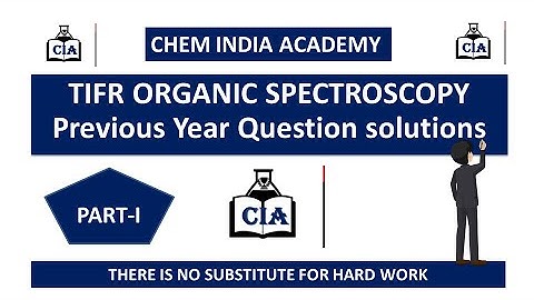 TIFR ORGANIC SPECTROSCOPY PYQs-PART-I || By CHEM INDIA ACADEMY||#Spectroscopy#CIA#nmr pyq #Organic