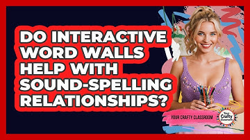 Do Interactive Word Walls Help With Sound-spelling Relationships? - Your Crafty Classroom