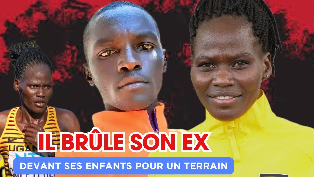 🇺🇬BRÛLÉE V!VE PAR SON EX PETIT-AMI : L'ATHLÈTE OUGANDAISE REBECCA CHEPTEGEI