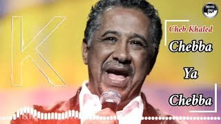 Cheb Khaled - Chebba Ya Chebba - شاب خالد - الشابة يا الشابة (Remix)