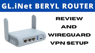GL.iNet BERYL Travel Router. Overview, Specs, Features, and Wireguard Setup.