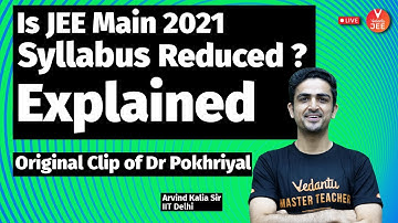 Is JEE Main 2021 Syllabus Reduced? 🤔 Explained! | Original Clip of Dr. Pokhriyal | Arvind Kalia Sir